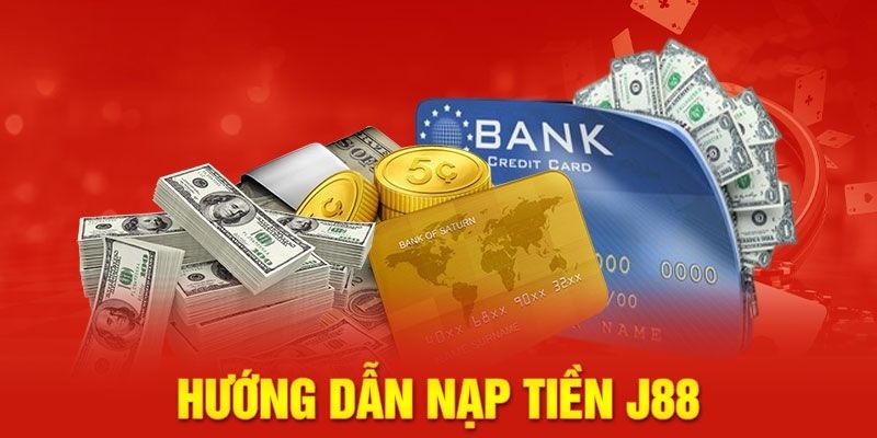 Hướng dẫn thành viên nạp tiền J88 siêu nhanh cóng  