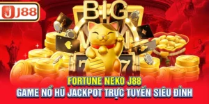 fortune-neko-j88-–-game-no-hu-jackpot-truc-tuyen-sieu-dinh_2