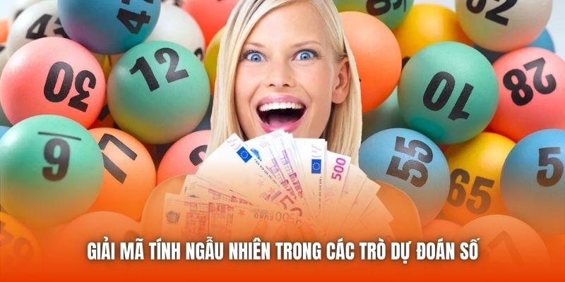 Giải mã tính ngẫu nhiên trong các trò dự đoán số